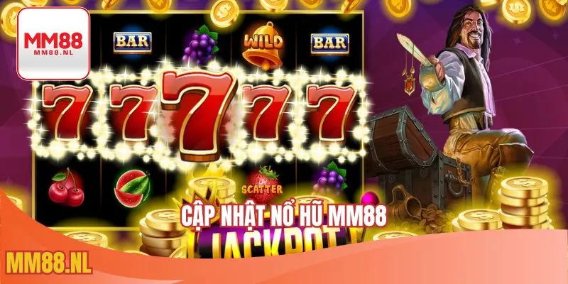 cập nhật nổ hũ MM88